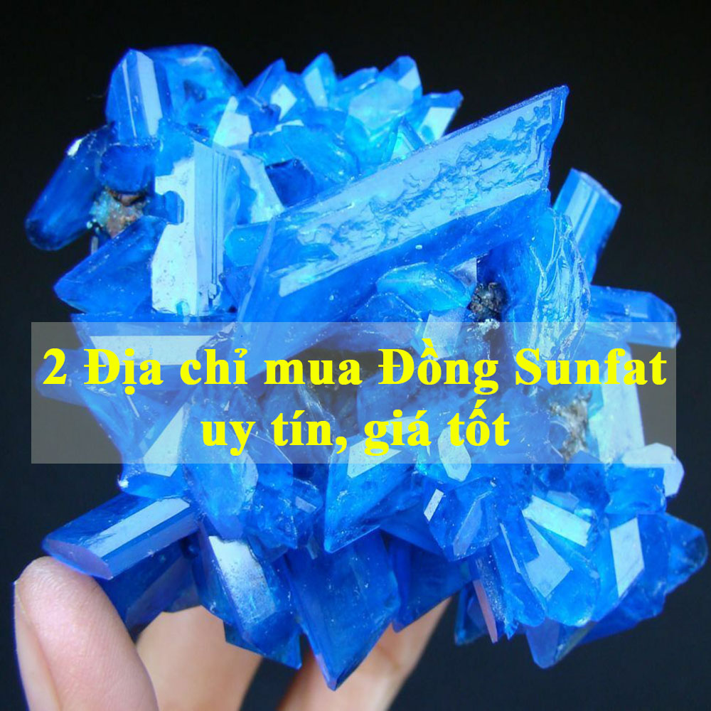 Muối (tinh thể) đồng sunfat giá bao nhiêu, mua ở đâu uy tín, đúng công thức, hàm lượng và giá tốt?