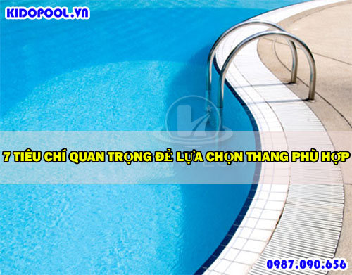 7 tiêu chí quan trọng để lựa chọn thang bể bơi phù hợp