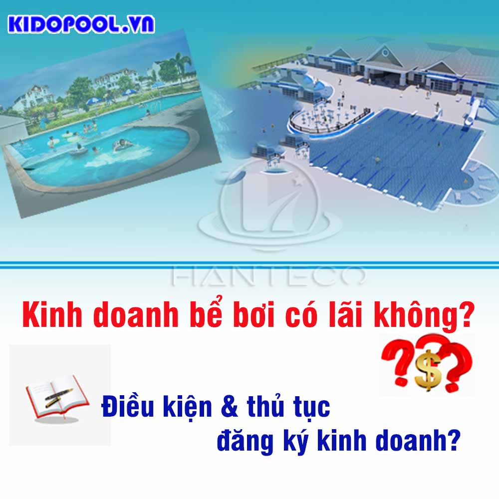 Kinh doanh bể bơi có lãi không? Điều kiện và thủ tục đăng ký kinh doanh như thế nào?