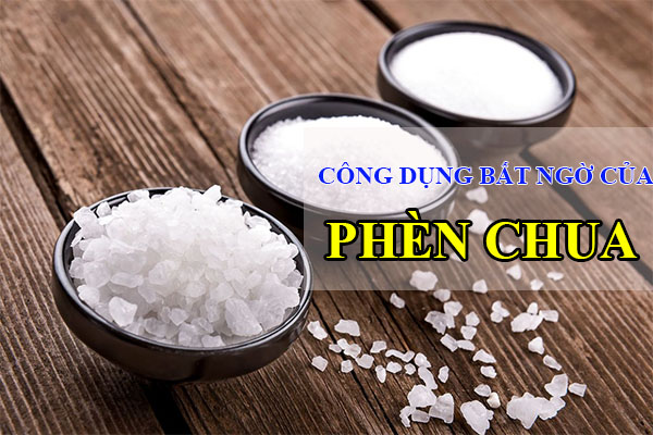 Phèn chua là gì? Phèn chua có công thức là gì? Tác dụng Cực Chất của phèn chua mà bạn có thể chưa biết