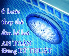6 Bước thay đèn hồ bơi trong nháy mắt tự thực hiện tại nhà